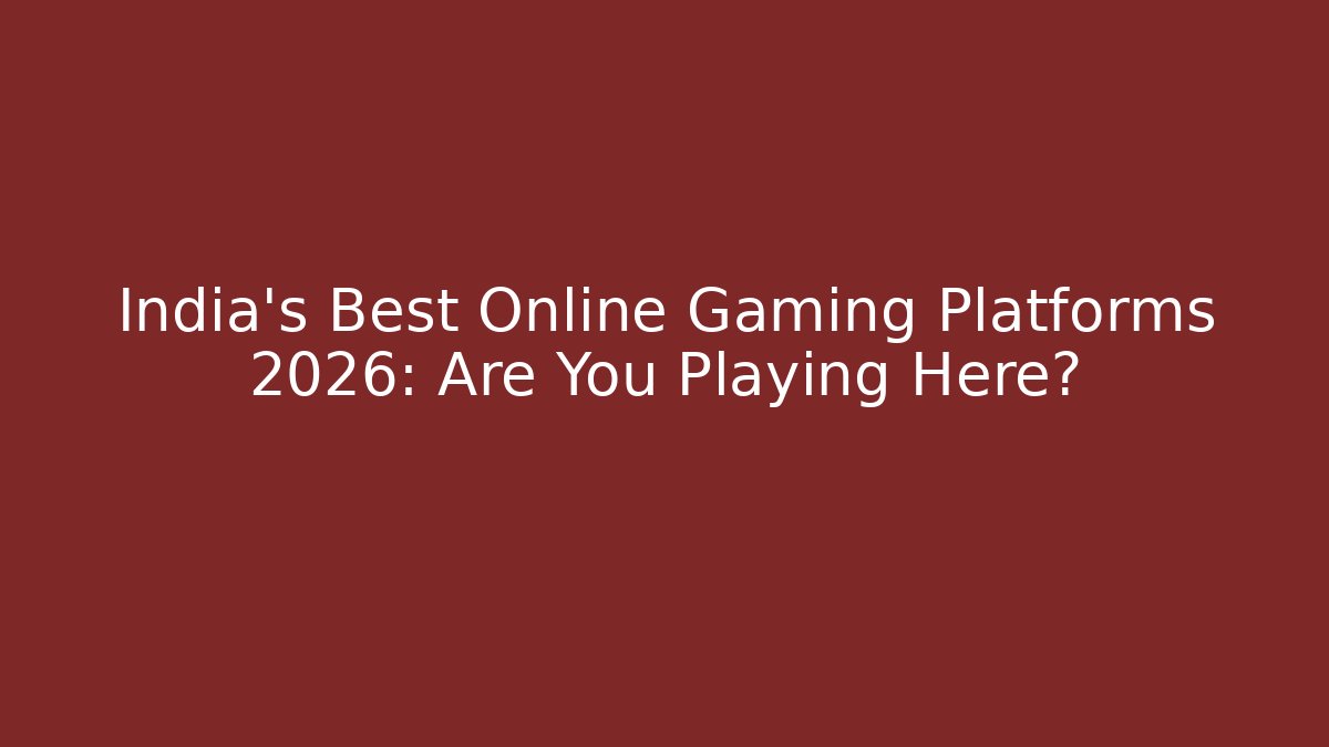 India's Best Online Gaming Platforms 2026: Are You Playing Here?