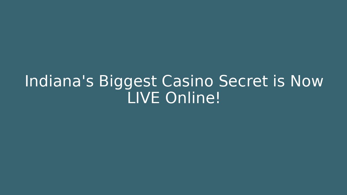Indiana's Biggest Casino Secret is Now LIVE Online!