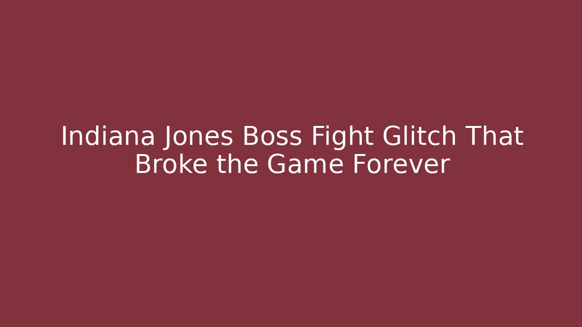 Indiana Jones Boss Fight Glitch That Broke the Game Forever