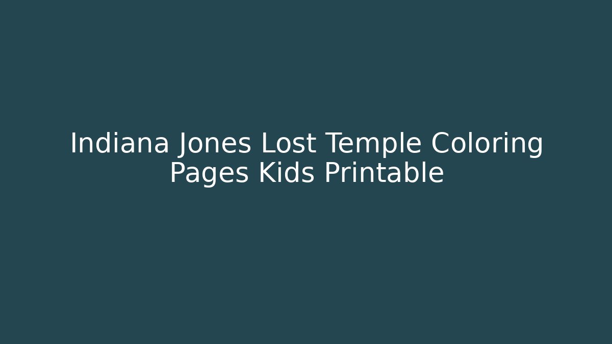 Indiana Jones Lost Temple Coloring Pages Kids Printable