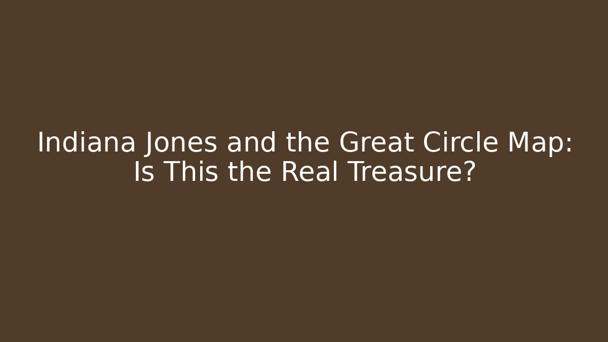 Indiana Jones and the Great Circle Map: Is This the Real Treasure?