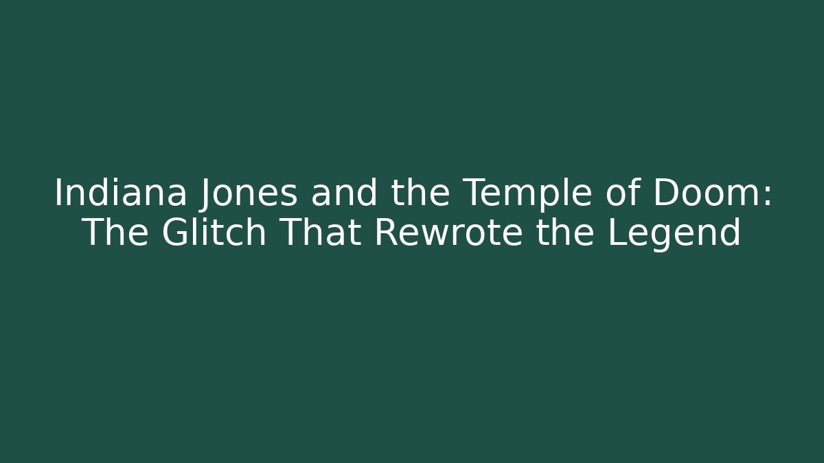 Indiana Jones and the Temple of Doom: The Glitch That Rewrote the Legend