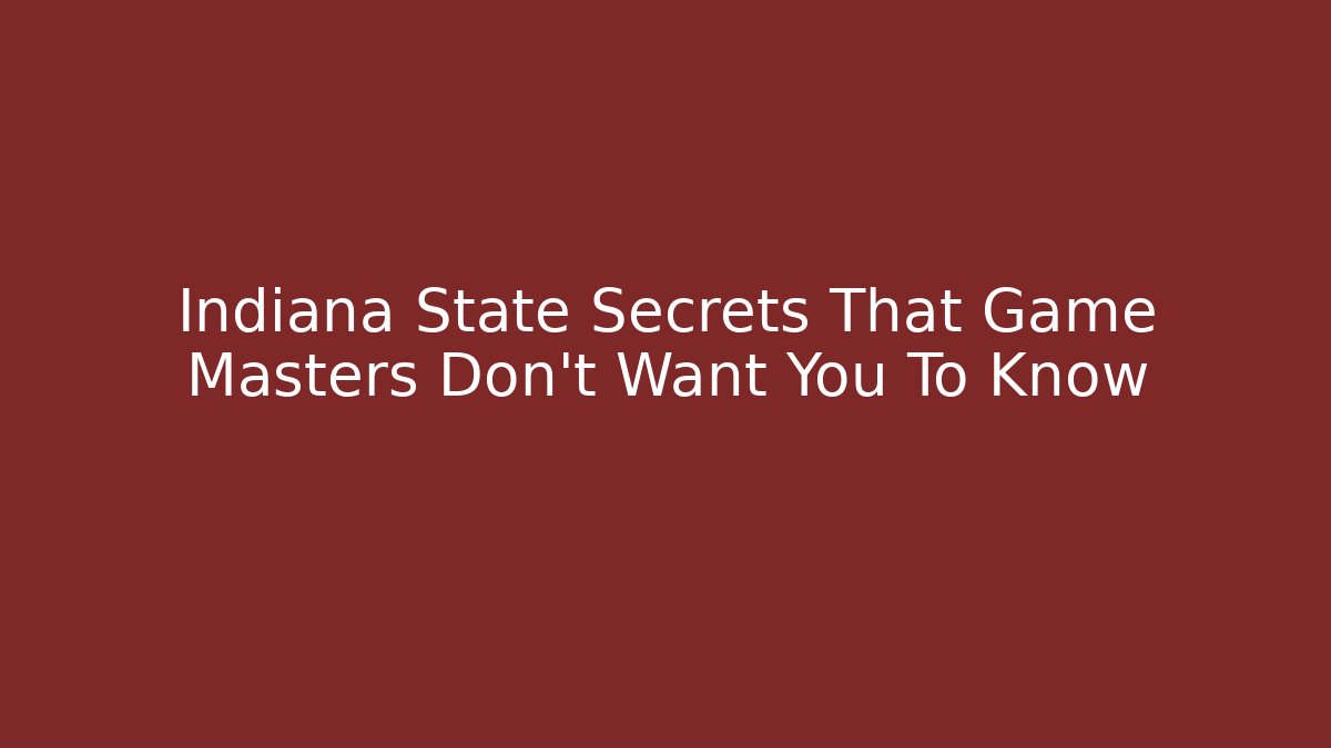 Indiana State Secrets That Game Masters Don't Want You To Know