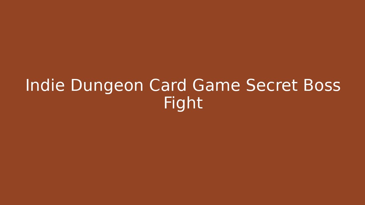 Indie Dungeon Card Game Secret Boss Fight