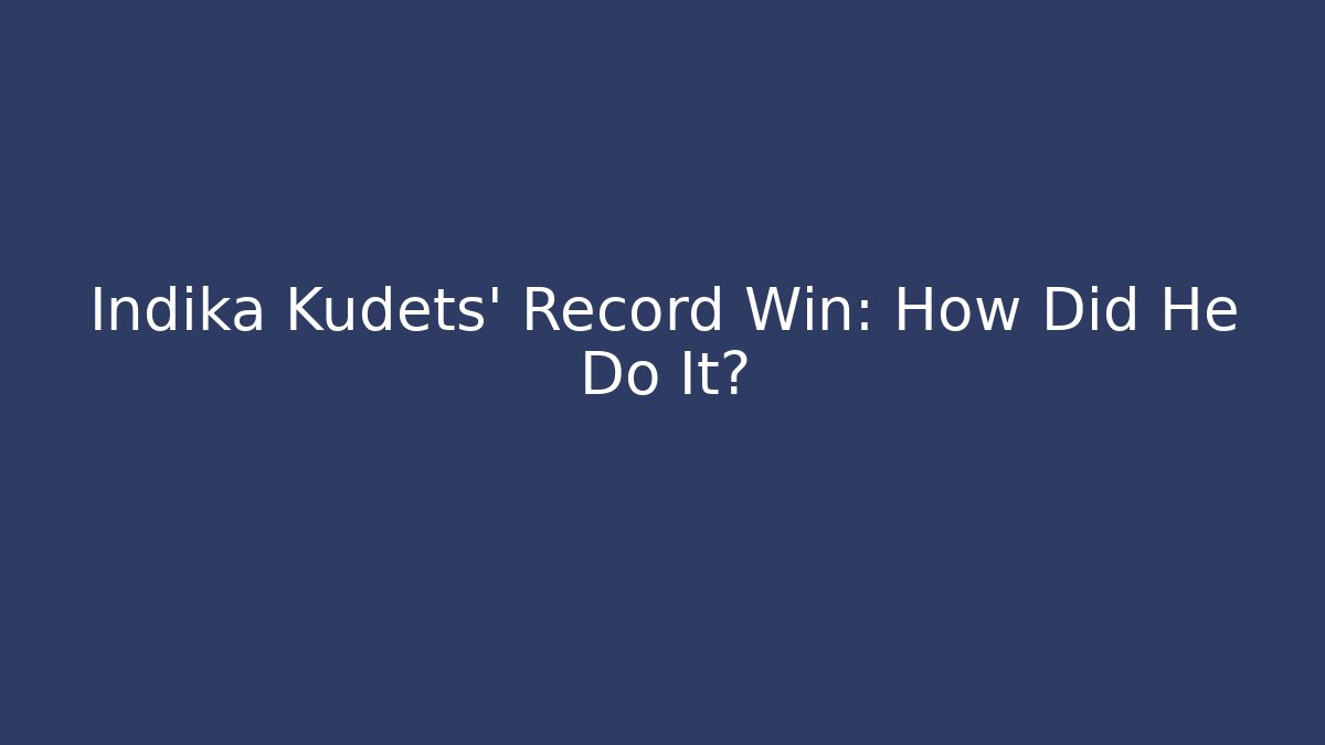 Indika Kudets' Record Win: How Did He Do It? - Critter Realm