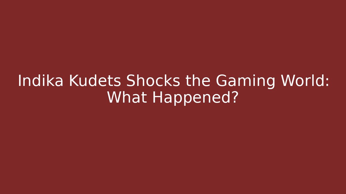 Indika Kudets Shocks the Gaming World: What Happened?