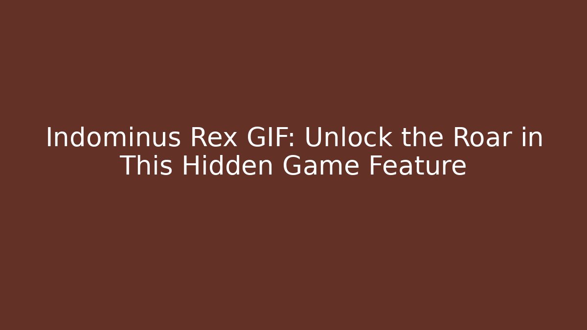 Indominus Rex GIF: Unlock the Roar in This Hidden Game Feature