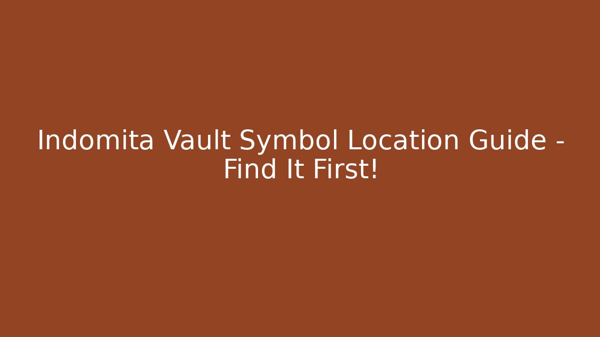Indomita Vault Symbol Location Guide – Find It First!