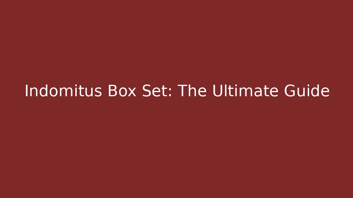 Indomitus Box Set: The Ultimate Guide