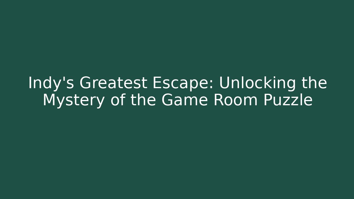 Indy's Greatest Escape: Unlocking the Mystery of the Game Room Puzzle