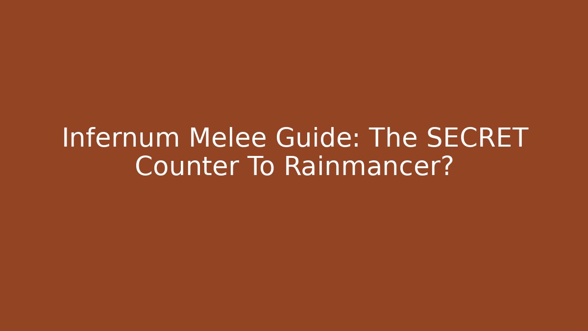 Infernum Melee Guide: The SECRET Counter To Rainmancer?