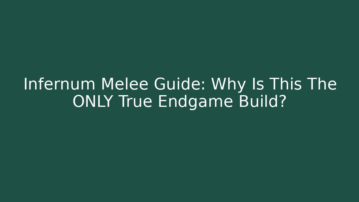 Infernum Melee Guide: Why Is This The ONLY True Endgame Build?