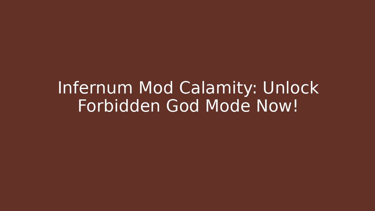 Infernum Mod Calamity: Unlock Forbidden God Mode Now! - Critter Realm