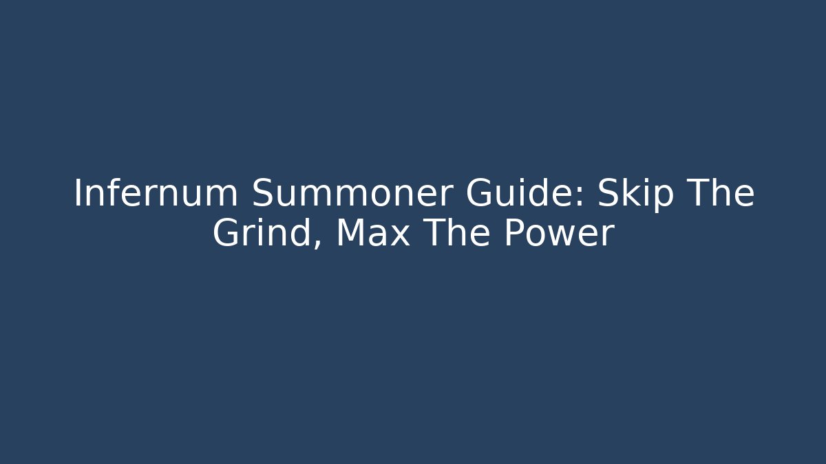 Infernum Summoner Guide: Skip The Grind, Max The Power - Critter Realm