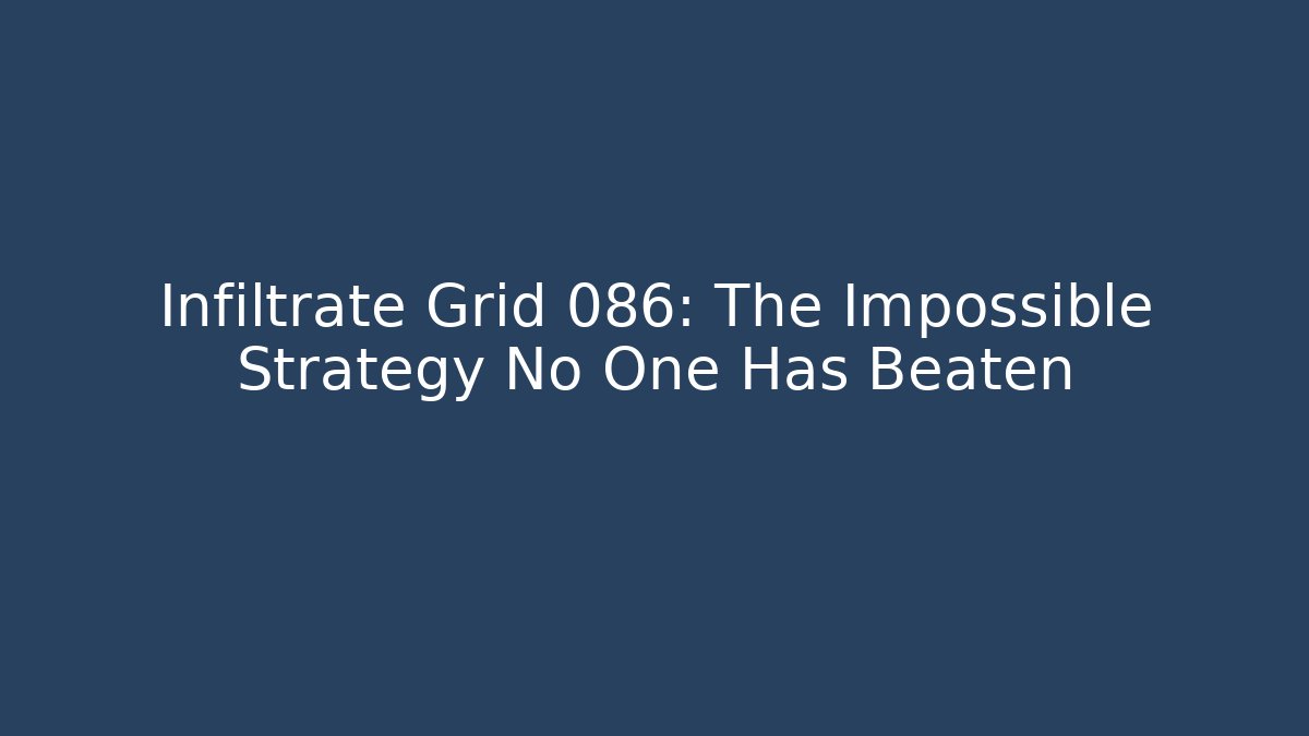 Infiltrate Grid 086: The Impossible Strategy No One Has Beaten - Critter Realm
