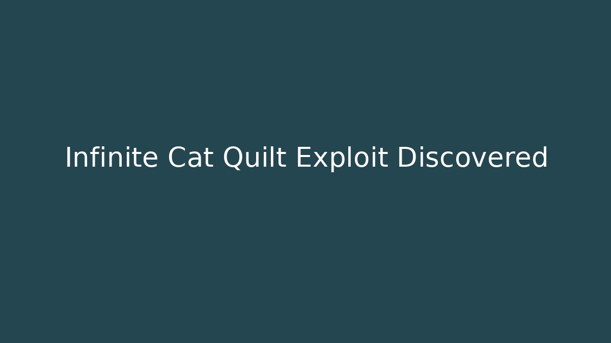 Infinite Cat Quilt Exploit Discovered