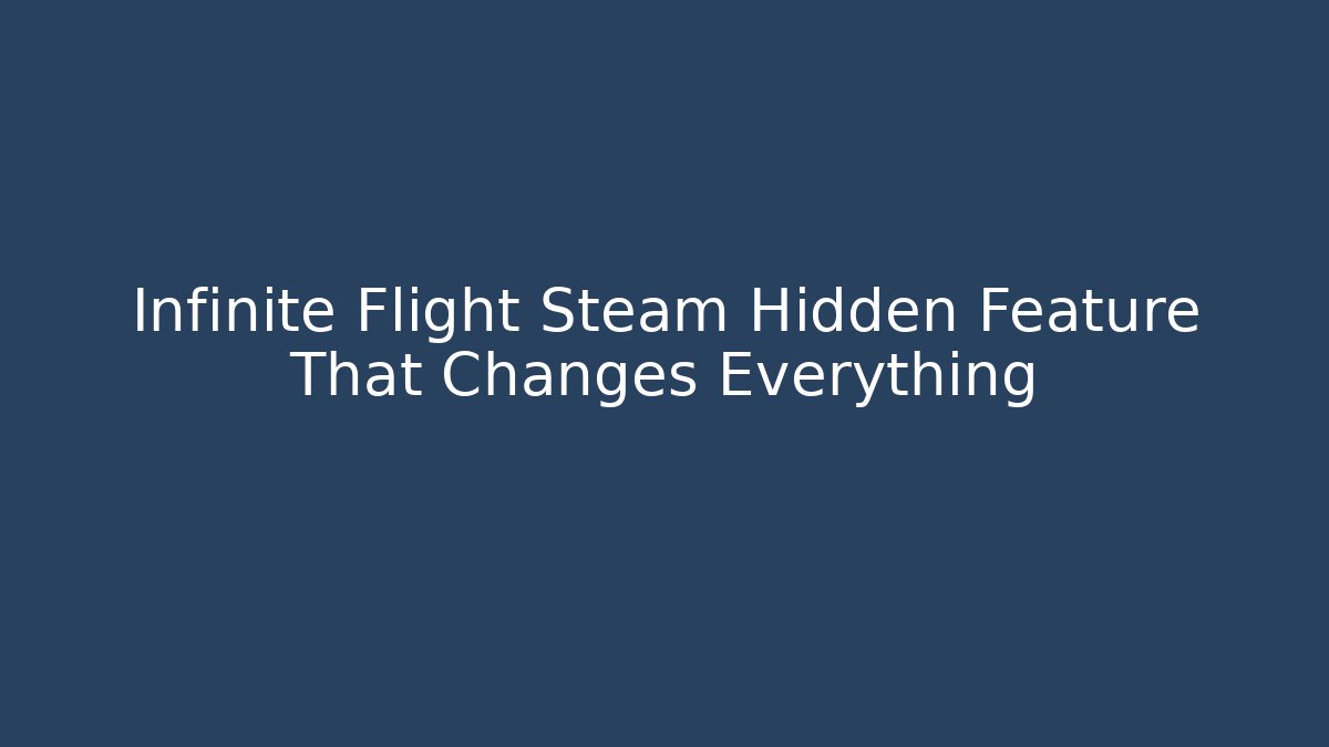 Infinite Flight Steam Hidden Feature That Changes Everything - Critter Realm