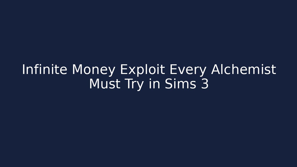 Infinite Money Exploit Every Alchemist Must Try in Sims 3 - Critter Realm