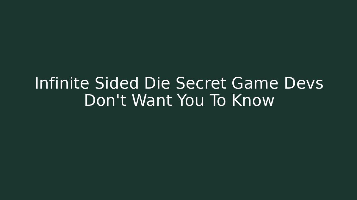 Infinite Sided Die Secret Game Devs Don’t Want You To Know