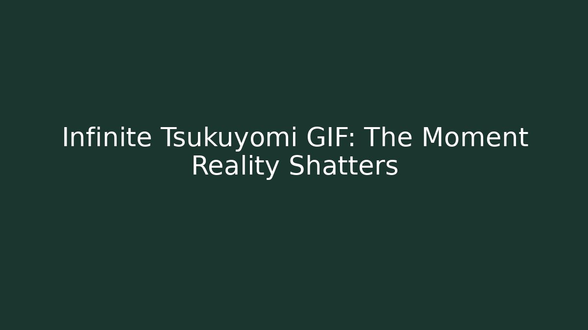 Infinite Tsukuyomi GIF: The Moment Reality Shatters