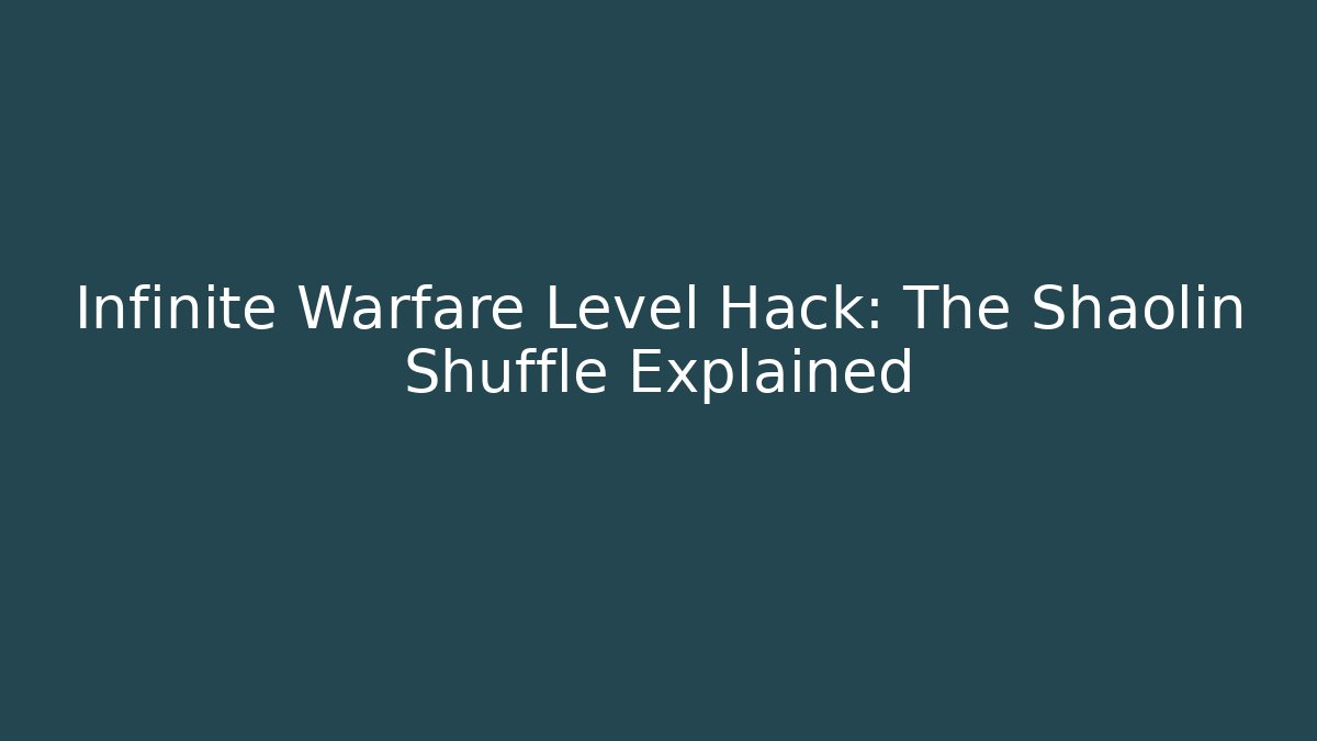 Infinite Warfare Level Hack: The Shaolin Shuffle Explained
