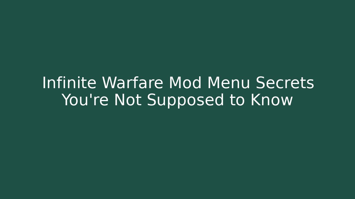 Infinite Warfare Mod Menu Secrets You're Not Supposed to Know
