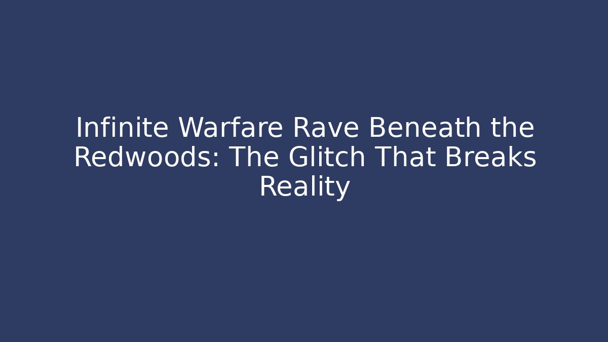 Infinite Warfare Rave Beneath the Redwoods: The Glitch That Breaks Reality