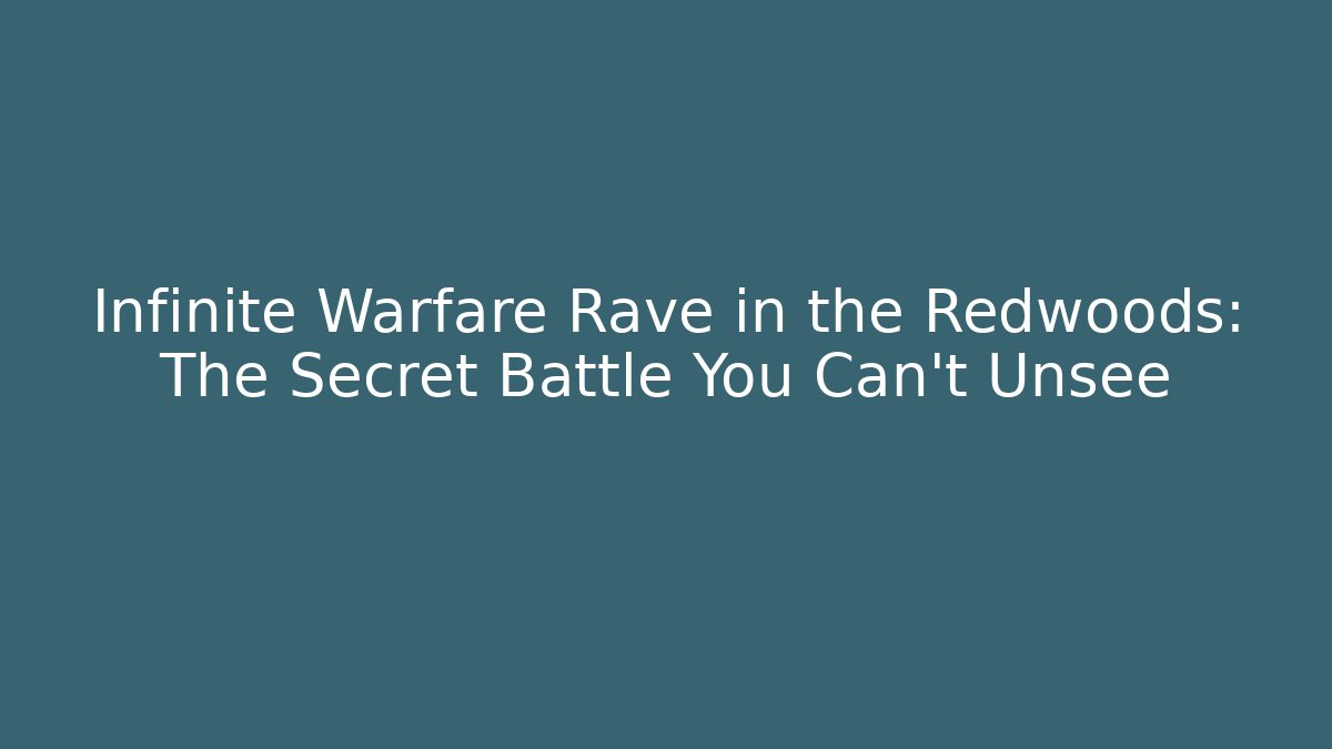 Infinite Warfare Rave in the Redwoods: The Secret Battle You Can't Unsee