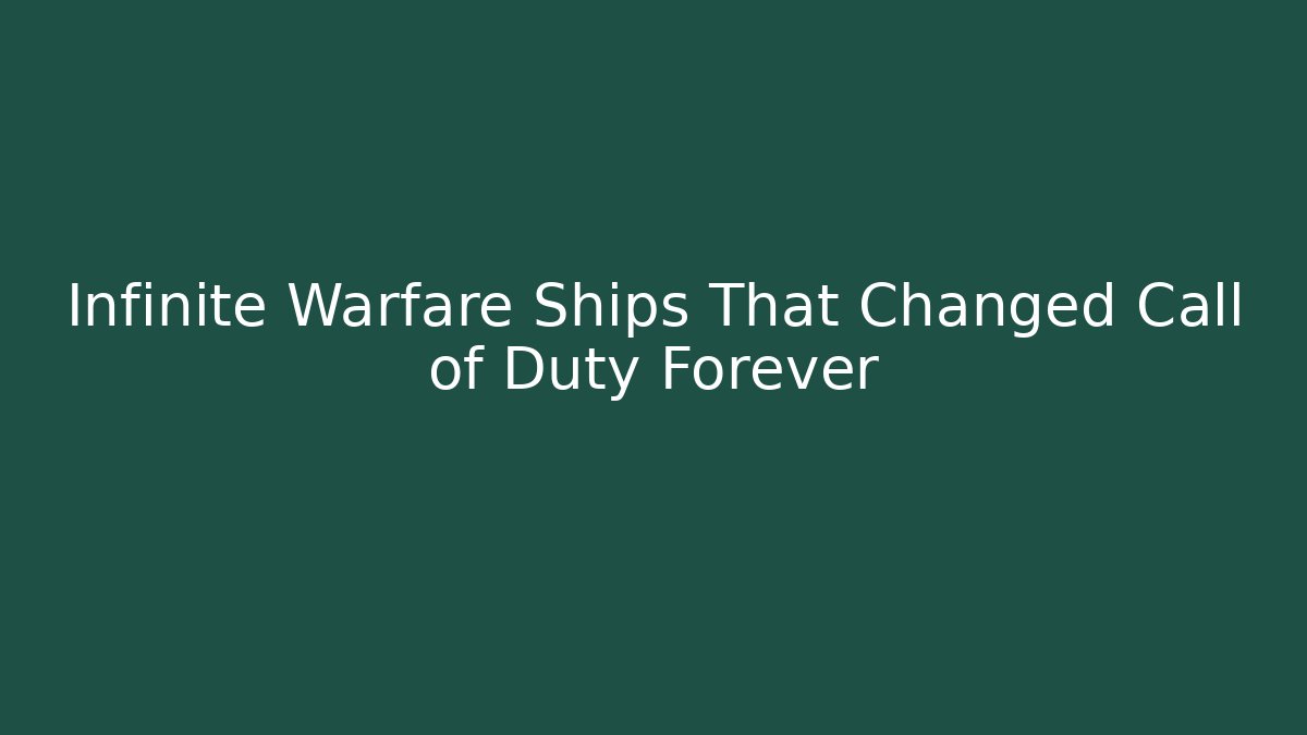 Infinite Warfare Ships That Changed Call of Duty Forever
