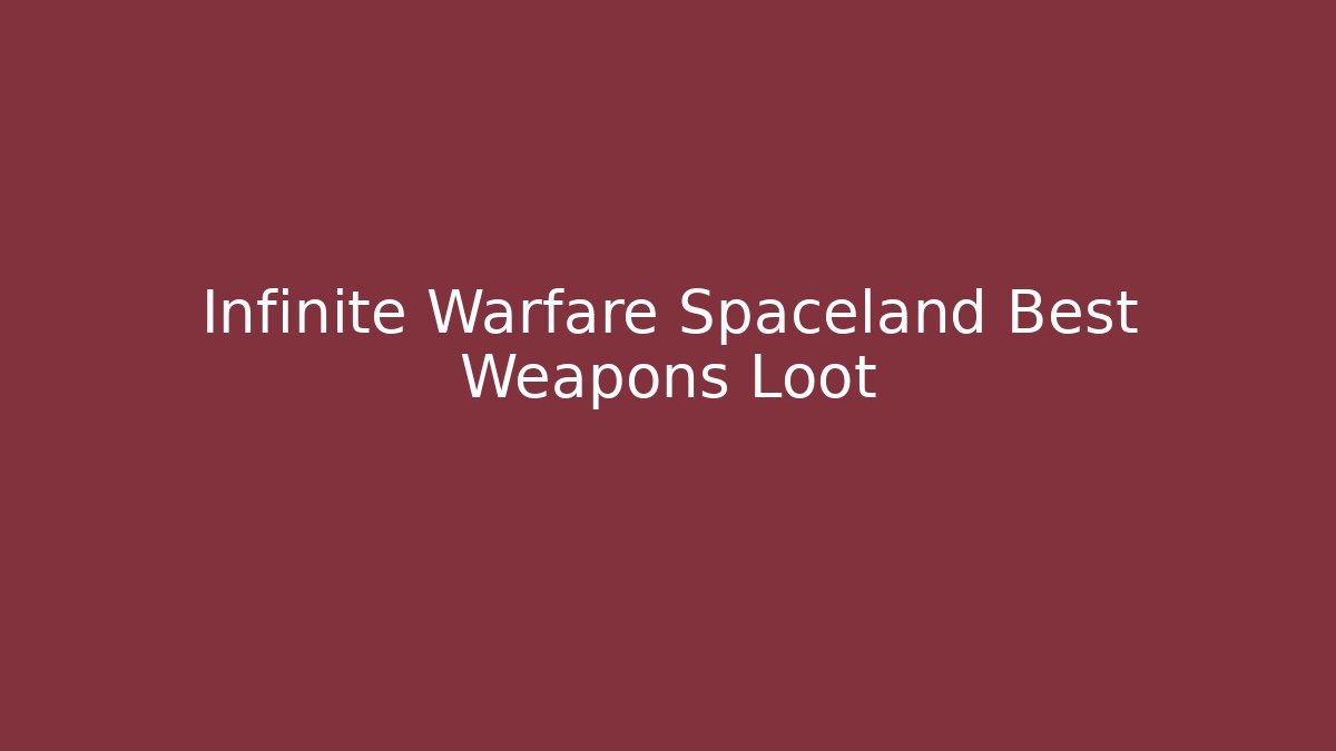 Infinite Warfare Spaceland Best Weapons Loot