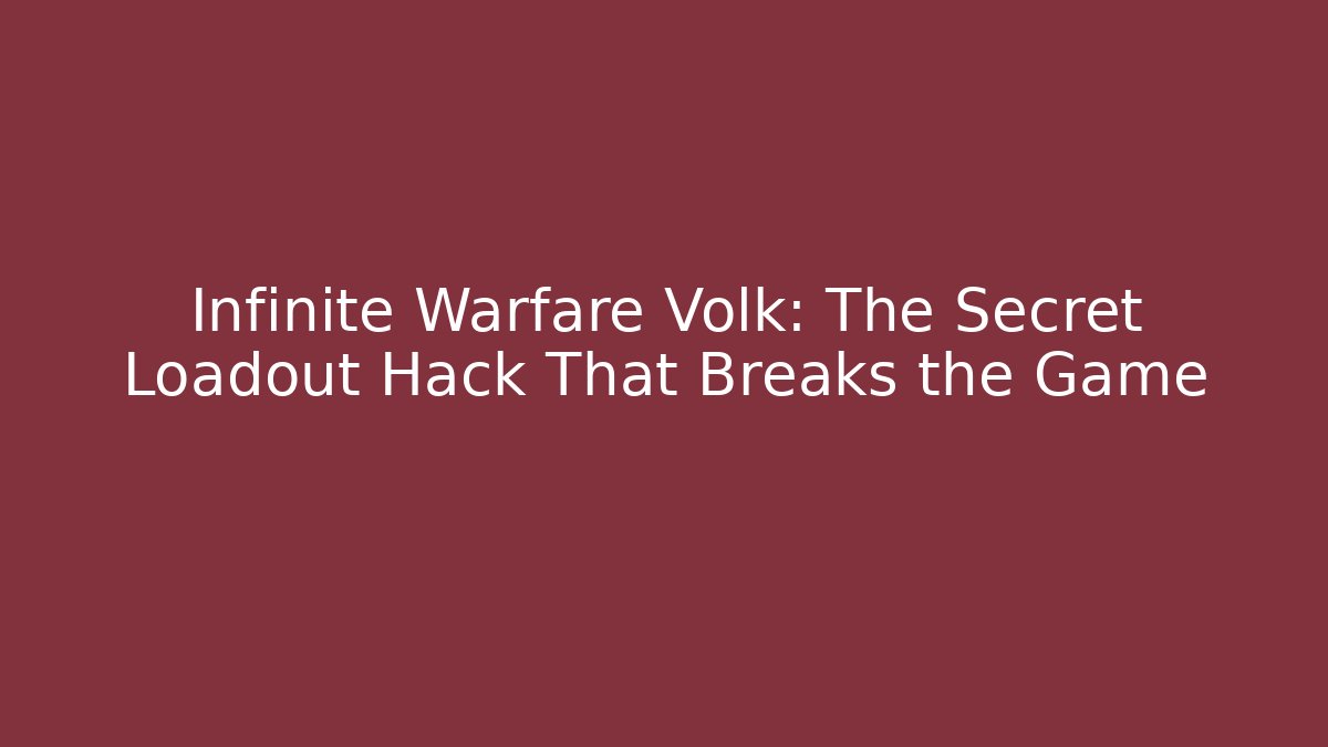 Infinite Warfare Volk: The Secret Loadout Hack That Breaks the Game