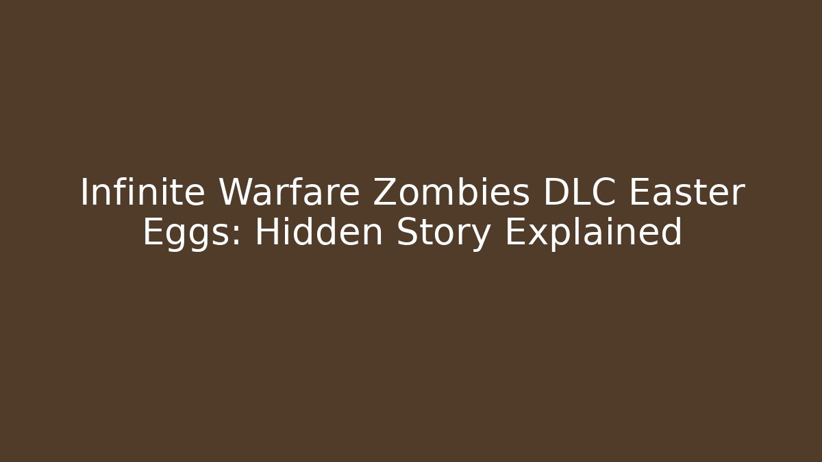 Infinite Warfare Zombies DLC Easter Eggs: Hidden Story Explained
