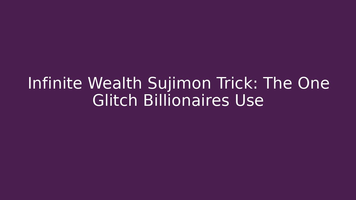 Infinite Wealth Sujimon Trick: The One Glitch Billionaires Use