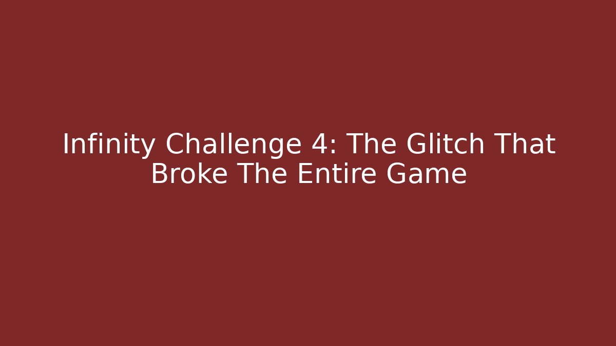 Infinity Challenge 4: The Glitch That Broke The Entire Game - Critter Realm