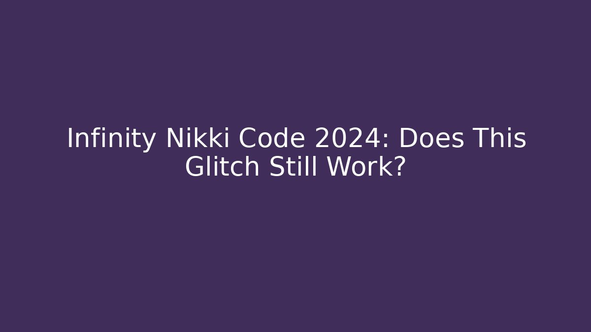 Infinity Nikki Code 2024: Does This Glitch Still Work? - Critter Realm