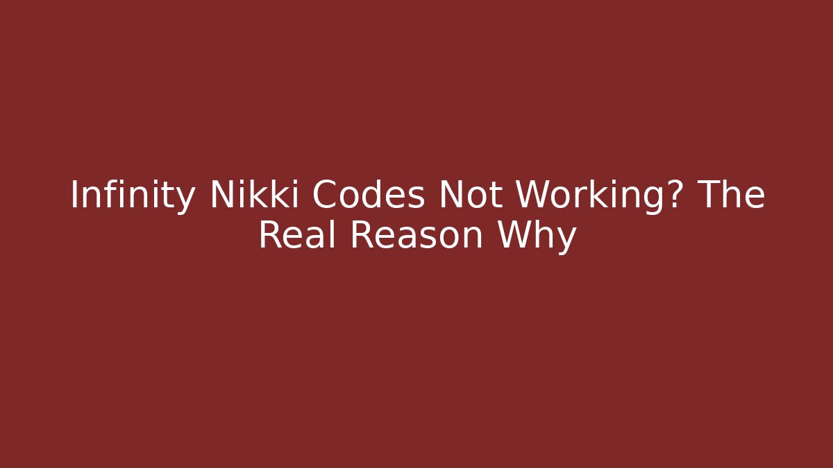 Infinity Nikki Codes Not Working? The Real Reason Why