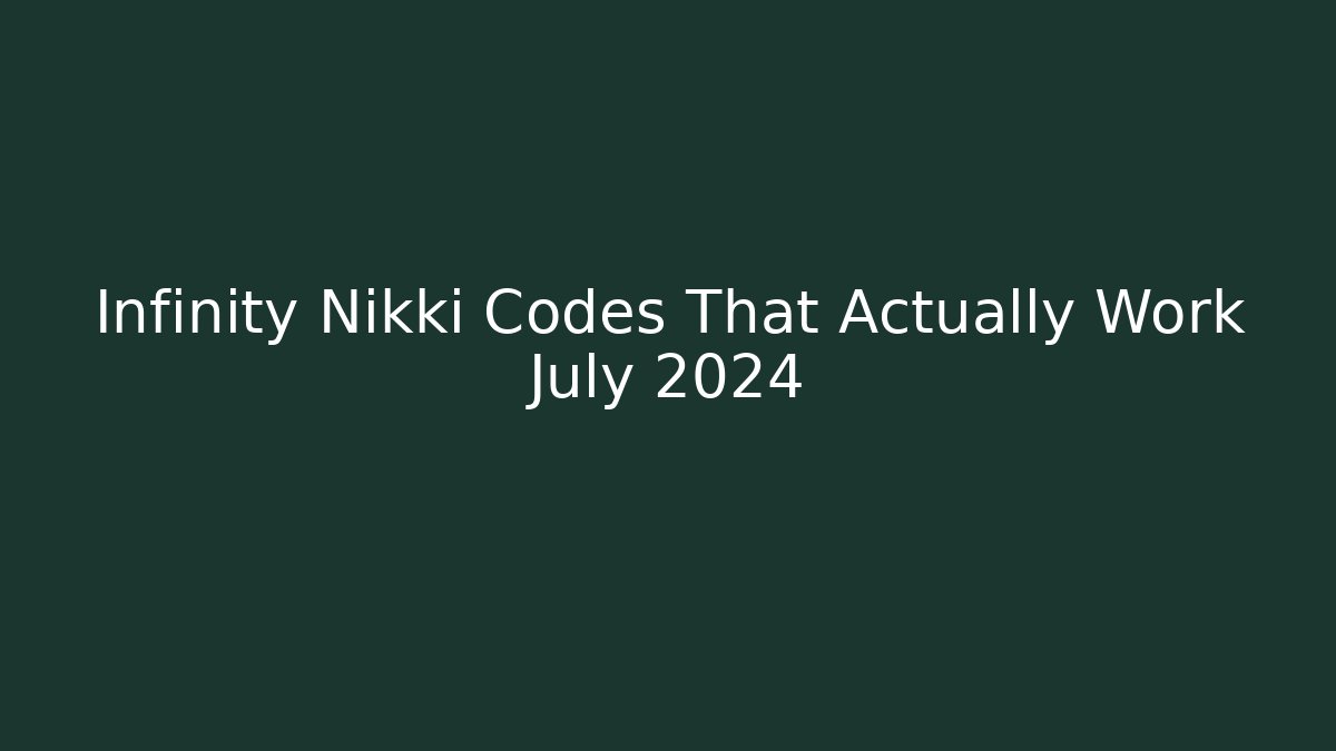 Infinity Nikki Codes That Actually Work July 2024