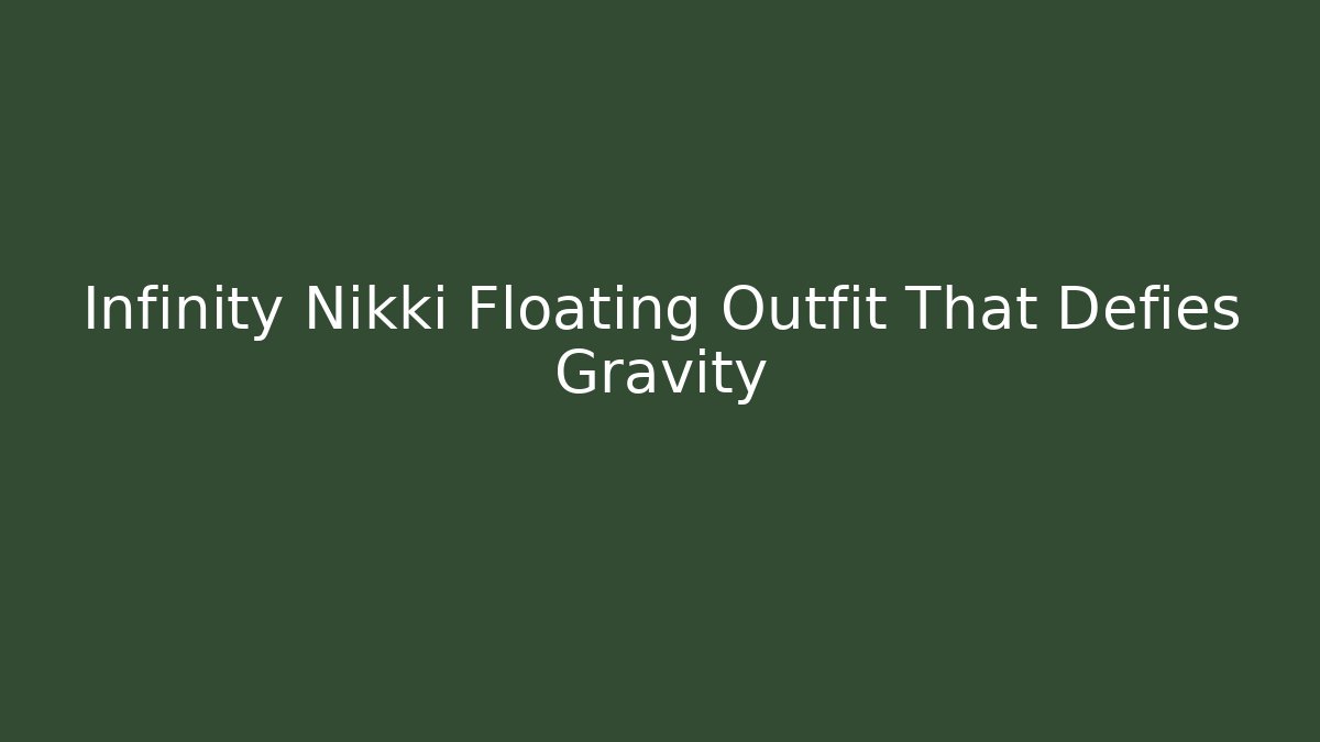 Infinity Nikki Floating Outfit That Defies Gravity