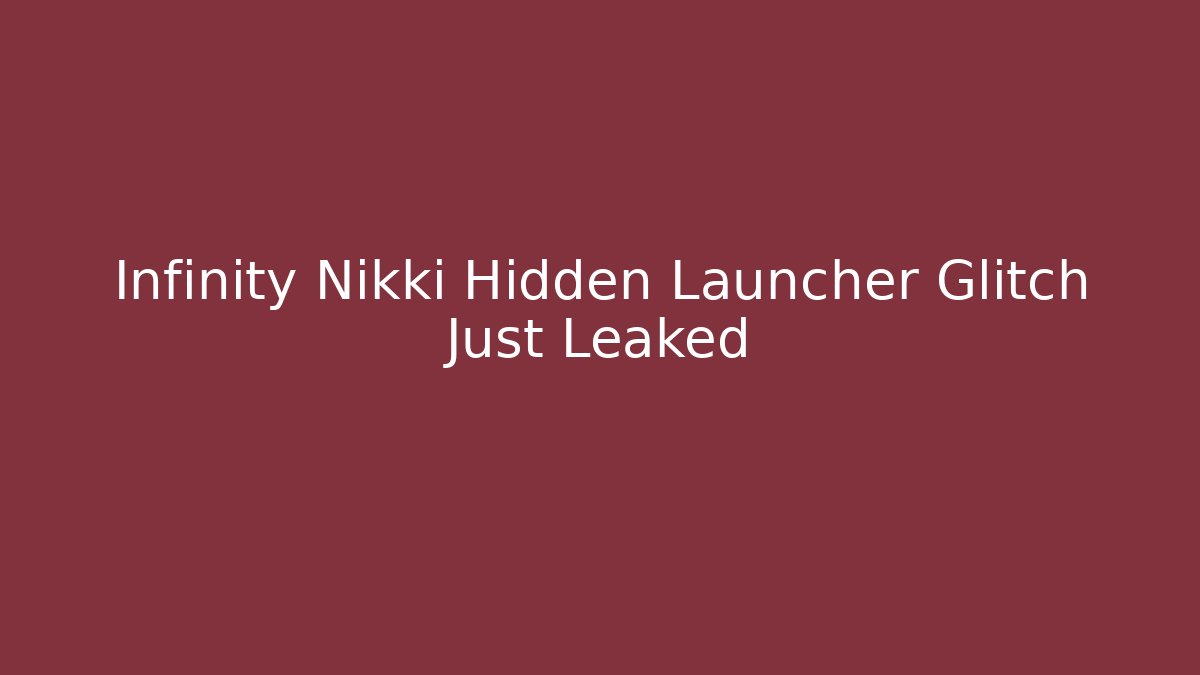 Infinity Nikki Hidden Launcher Glitch Just Leaked - Critter Realm