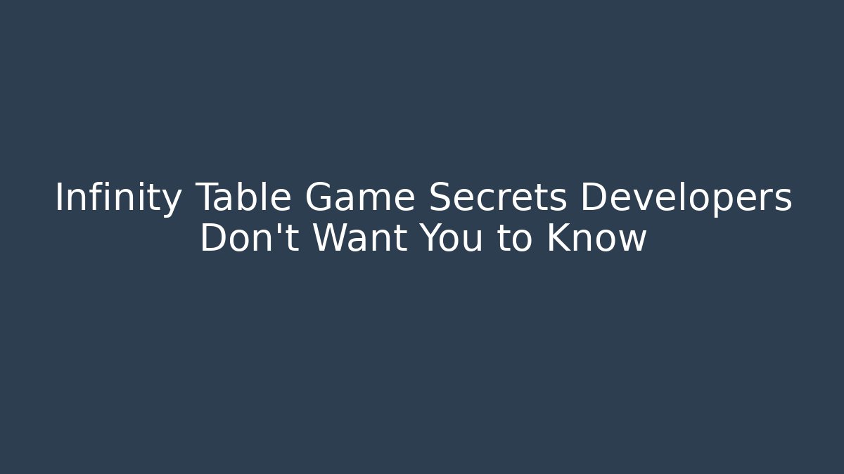 Infinity Table Game Secrets Developers Don't Want You to Know
