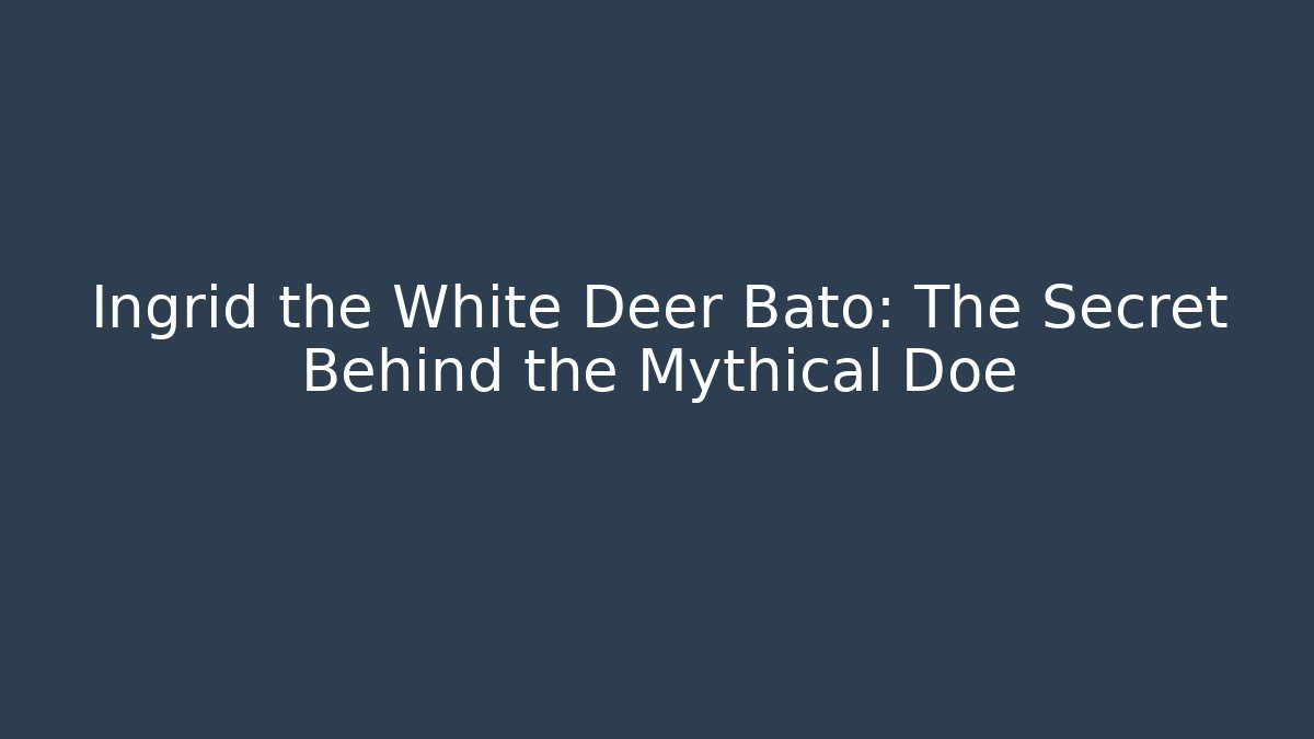Ingrid the White Deer Bato: The Secret Behind the Mythical Doe