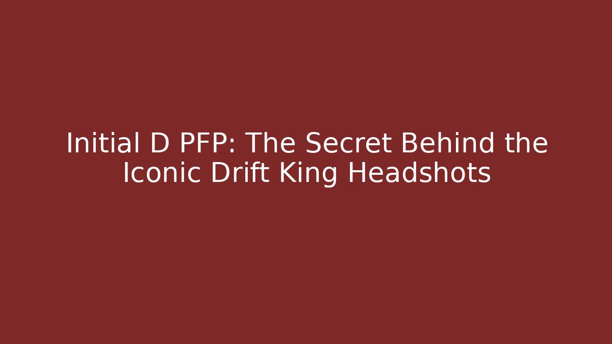 Initial D PFP: The Secret Behind the Iconic Drift King Headshots