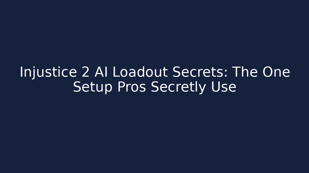 Injustice 2 AI Loadout Secrets: The One Setup Pros Secretly Use
