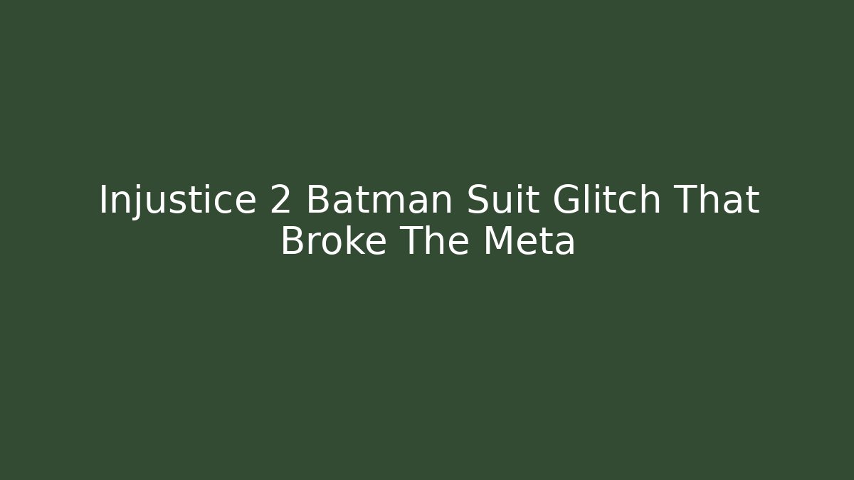 Injustice 2 Batman Suit Glitch That Broke The Meta - Critter Realm