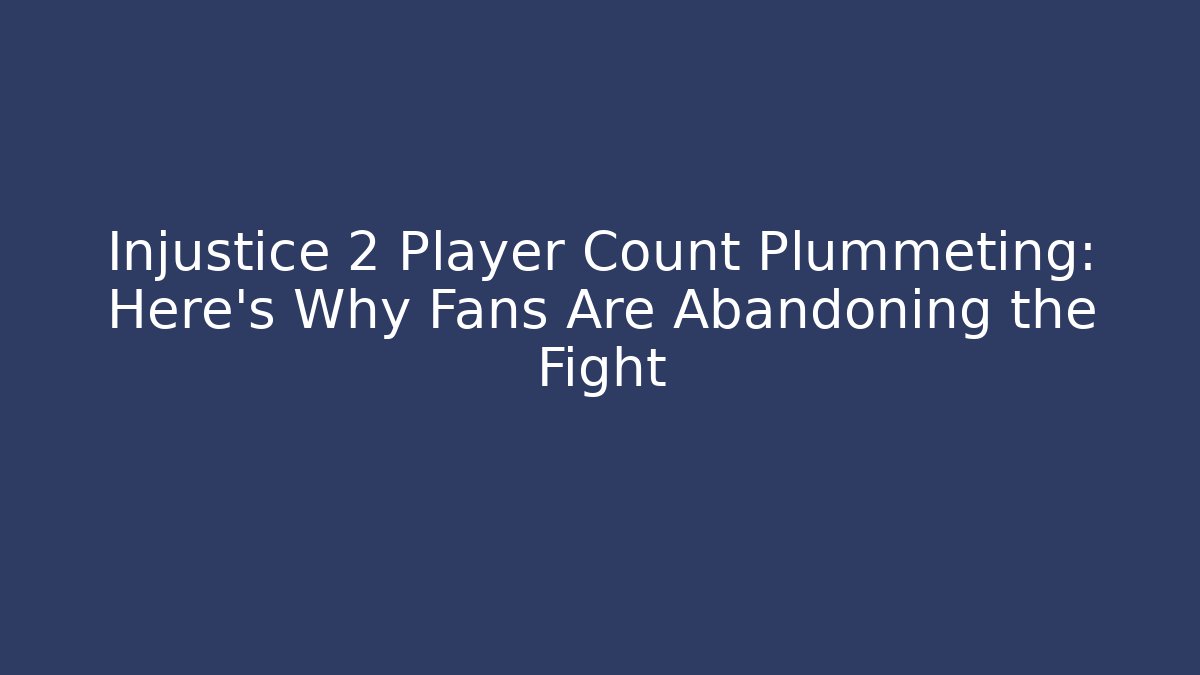 Injustice 2 Player Count Plummeting: Here's Why Fans Are Abandoning the Fight