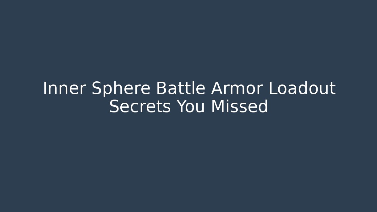 Inner Sphere Battle Armor Loadout Secrets You Missed