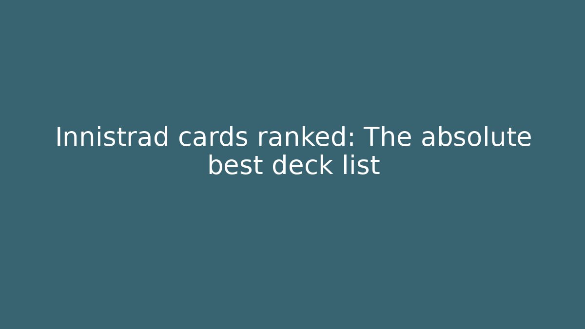 Innistrad cards ranked: The absolute best deck list - Critter Realm