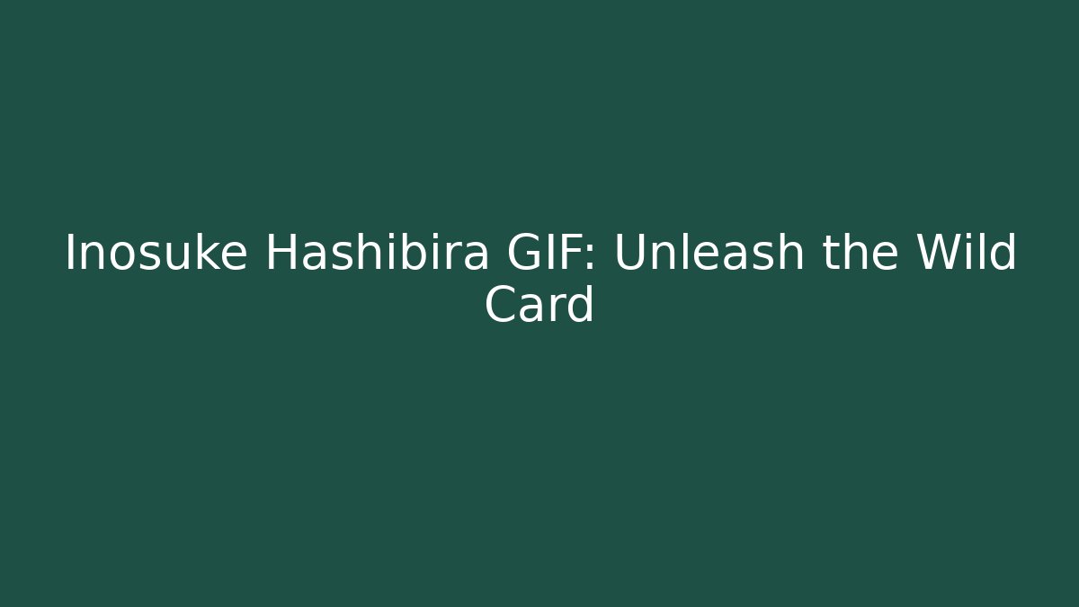 Inosuke Hashibira GIF: Unleash the Wild Card