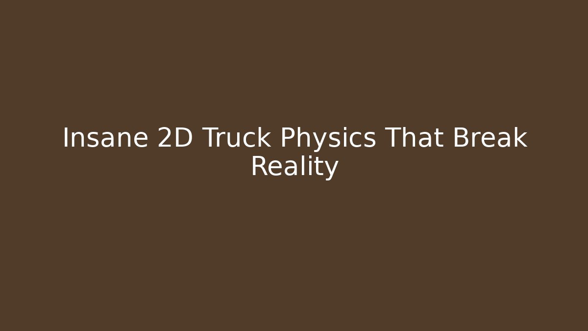 Insane 2D Truck Physics That Break Reality
