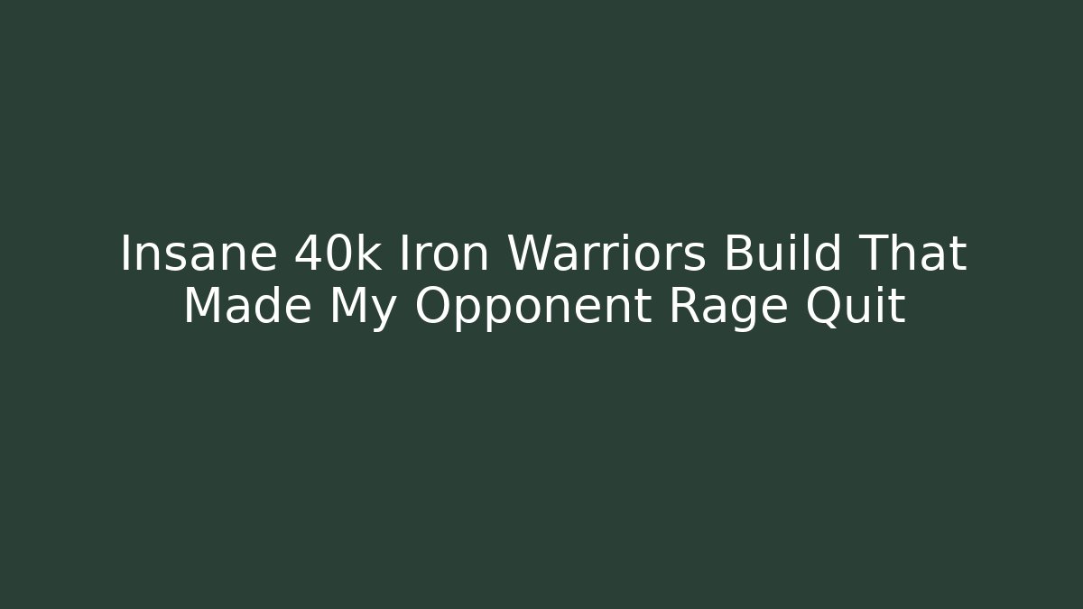 Insane 40k Iron Warriors Build That Made My Opponent Rage Quit